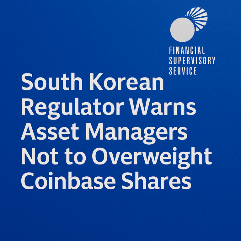 KOREA FSS Urges Caution: “Don’t Over‑Weight Coinbase in ETFs”